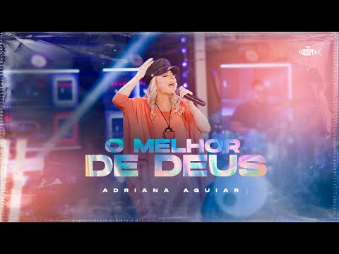 Adriana Aguiar - O Melhor de Deus | DVD Adriana Aguiar (2021)