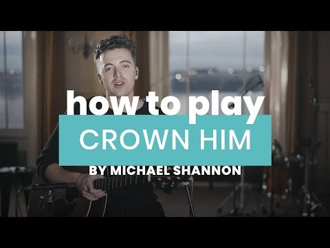 Crown Him - Youtube Tutorial Video