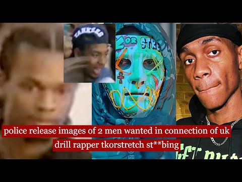 police release images of 2 men wanted in connection of uk drill rapper tkorstretch st**bing