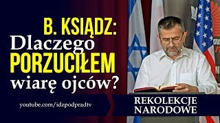 B. ksiądz: Dlaczego porzuciłem wiarę ojców? REKOLEKCJE NARODOWE 2019.12.26