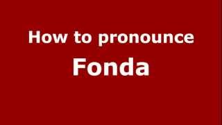 How to pronounce Fonda