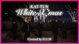 KAT-TUN/White X&#39;mas(covered by G.U.M)