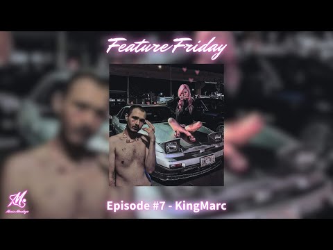 Episode 7 | Feature Friday - KingMarc