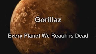 Gorillaz - Every Planet We Reach Is Dead (LYRICS)