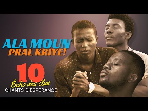 Ala Moun Pral Kriye _ 10 ÉCHO DES ÉLUS (Lyrics vidéo) CHANTS D'ESPÉRANCE