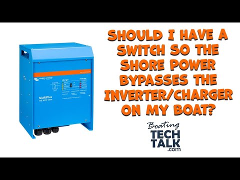 Should I Have a Switch So the Shore Power Bypasses the Inverter/Charger on My Boat?