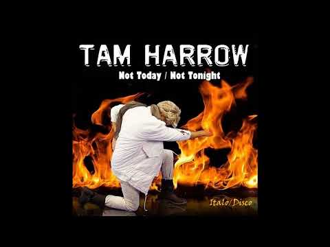 Tam Harrow / Not Today Not Tonight (Italo Disco)