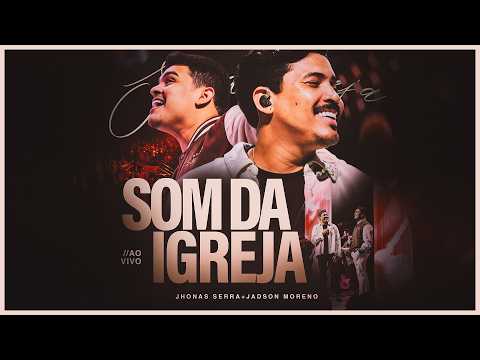 Som da Igreja (Ao Vivo) - Jhonas Serra & Jadson Moreno
