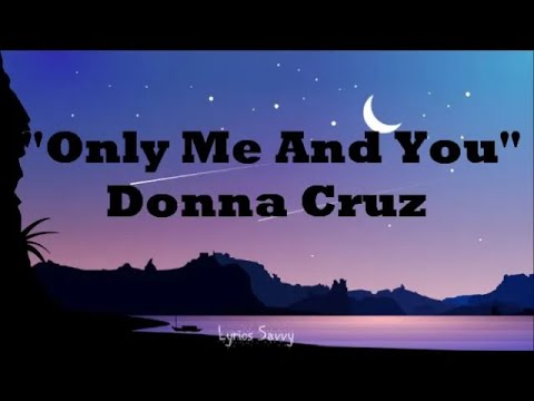Only Me And You - Donna Cruz (Lyrics)
