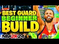 THE ULTIMATE NBA 2K24 GUARD BUILD FOR BEGINNERS!