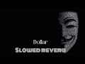 Dollar Song Slowed Reverb