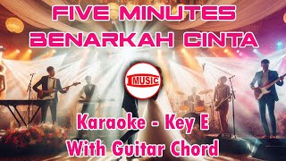 Download lagu Five Minutes - Benarkah Cinta [Karaoke - Key E - Guitar Chord] mp3