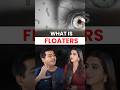 Why do we see Eye Floaters?
