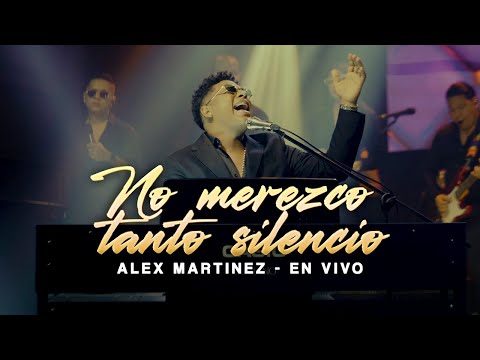 No Merezco Tanto Silencio - Alex Martinez (En Vivo)