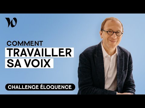 Travailler sa voix | Développer son éloquence, avec Bertrand Périer : Leçon 4
