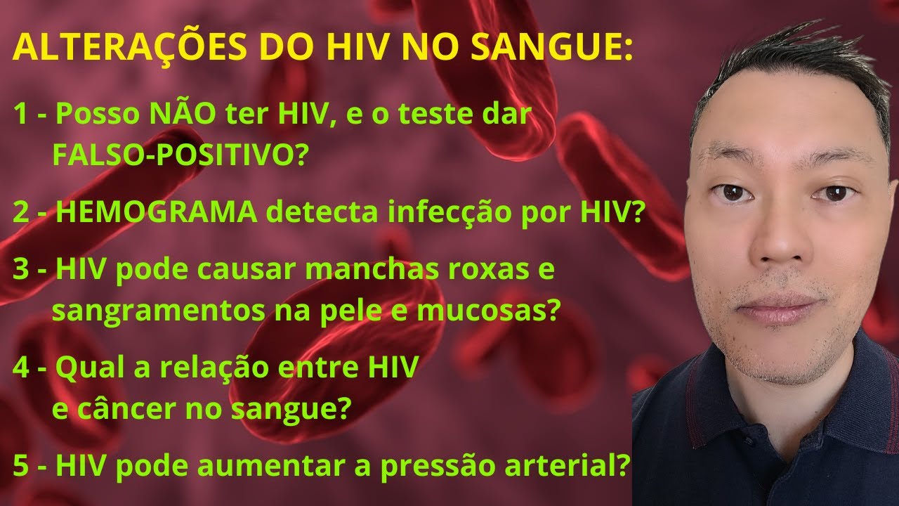 HIV FALSO-POSITIVO? HEMOGRAMA DETECTA HIV? HIV PODE CAUSAR CÂNCER NO SANGUE?