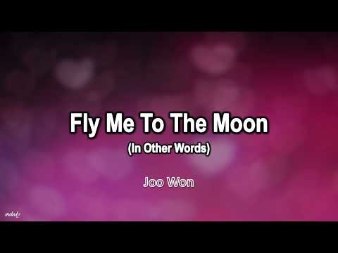 Joo Won - Fly Me To The Moon (Lyrics)