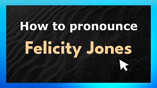 How to pronounce Felicity Jones