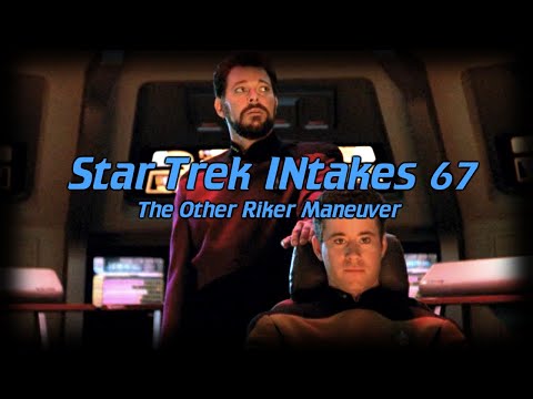 Star Trek INtakes: The Other Riker Maneuver