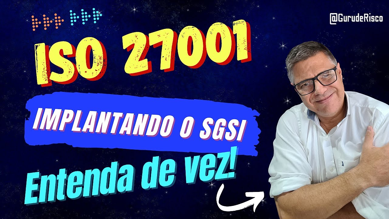 ISO 27001 - ENTENDA DE VEZ!