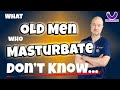 If You MASTURBATE After 60 Watch THIS First Doctors Orders