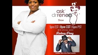 The Ask Dr. Renee Show with Rodney Perry