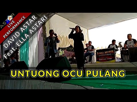 UNTUONG OCU PULANG - DAVID ASTAR FEAT. ELLA ASTARI (LIVE) LAGU OCU