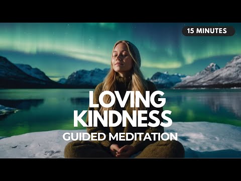 💗 Loving Kindness: 15 Minute Metta Guided Meditation to Cultivate Compassion for Yourself & Others