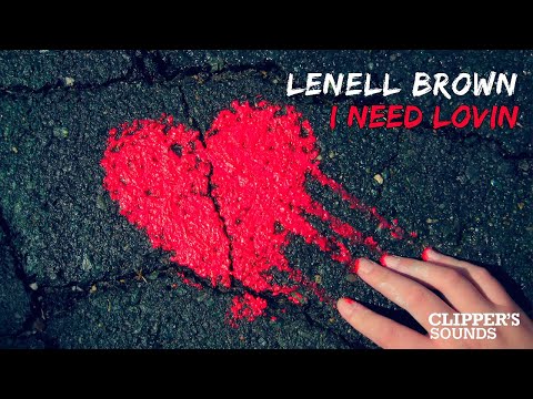 Lenell Brown - I Need Lovin'