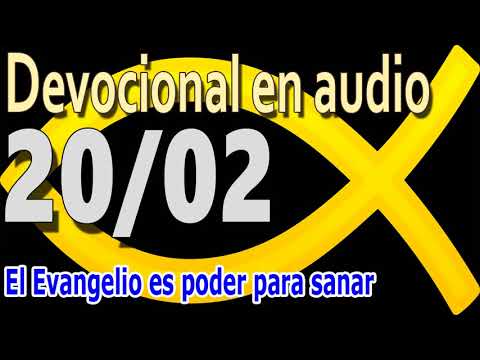 Devocional en audio 20/02 - El evangelio es poder para sanar
