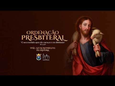 Ordenação Presbiteral do Diác. Lucas Rodrigues de Oliveira