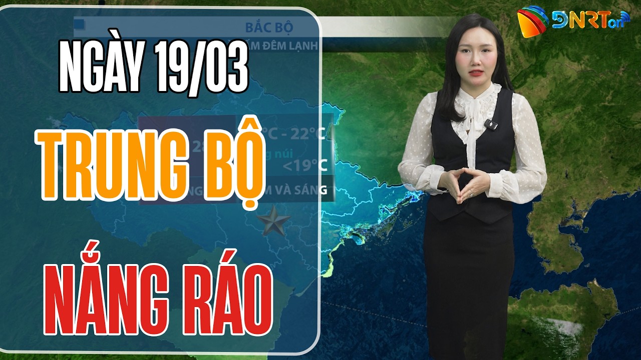 Thời tiết ngày mới 19/03 | Trung Bộ ngày nắng ráo; Nam Bộ nắng nóng cục bộ 35 độ