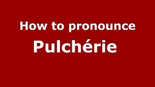How to pronounce Pulchérie 
