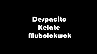 Download lagu Despacito Kelate - Mubolokwok - Issey, Wann Samad & Chiwan mp3