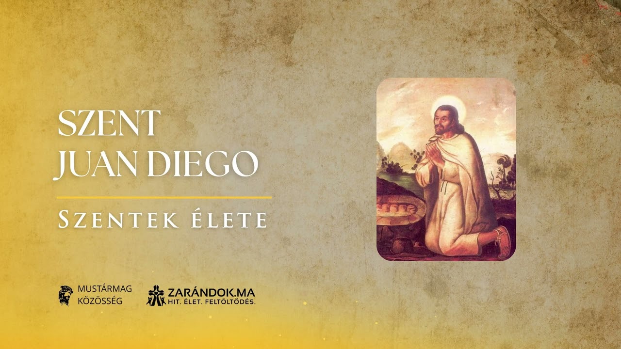 Szent Juan Diego: A Guadalupei Szűzanya látnoka és egy nép megtérésének hajnala – Szentek élete