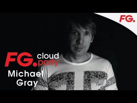 MICHAEL GRAY | FG CLOUD PARTY | LIVE DJ MIX | RADIO FG