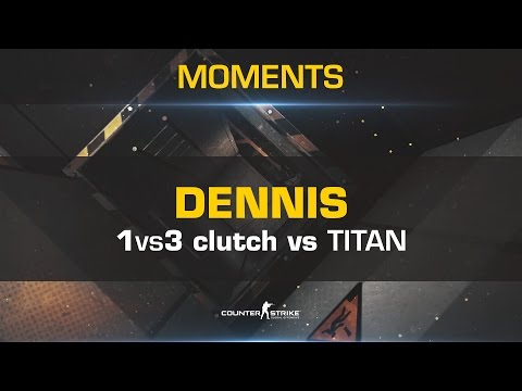 Dennis 1vs3 clutch vs Titan