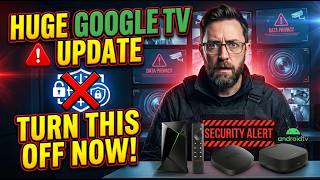 WARNING - NEVER Use Google TV or Android TV Without DELETING These Settings NOW!