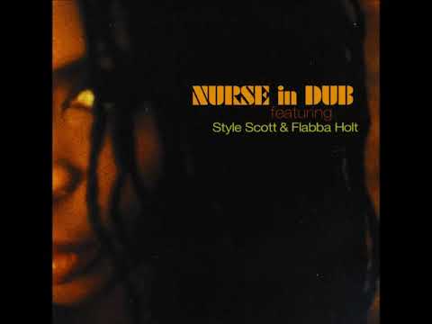 Style Scott & Flabba Holt - Nurse In Dub [1982 Full Album]