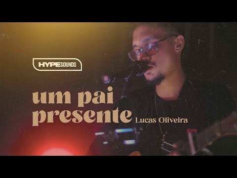 UM PAI PRESENTE - Lucas Oliveira | HYPE Sounds