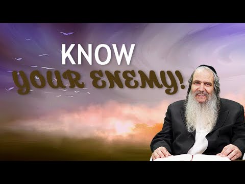 Know your enemy!  | Rabbi Shalom Arush
