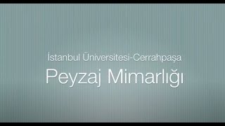 İstanbul Üniversitesi - Cerrahpaşa, Peyzaj Mimarlığı Tanıtım