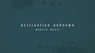 Maurice Moore - Destination Unknown