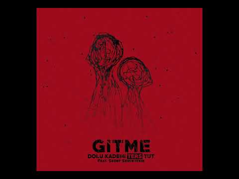 Dolu Kadehi Ters Tut - Gitme (feat. Sedef Sebüktekin) (Official Audio)