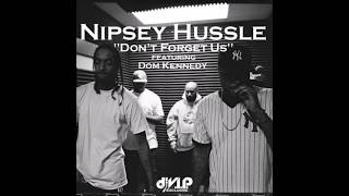 Nipsey Hussle - Don&#39;t Forget Us [Ft Dom Kennedy] [Cookin Soul Remix]