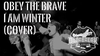 Obey the Brave - I am Winter (OVERBREAK cover)