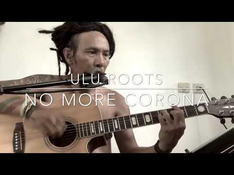 NO MORE CORONA - ULU ROOTS ORIGINAL