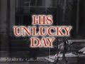 His Unlucky Day