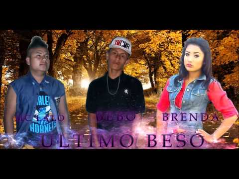 ¨Ultimo Beso¨  Bebo, Mc Lalo & Brenda Gutierrez