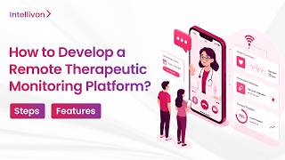 How to Develop a Remote Therapeutic Monitoring Platform in 2026 | RTM Software Development